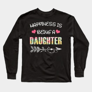 Happiness is being daughter floral gift Long Sleeve T-Shirt